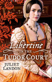 LIBERTINE in the Tudor Court: One Night in Paradise / A Most Unseemly Summer by Juliet Landon
