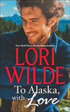 To Alaska, With Love: A Touch of Silk (The Bachelors of Bear Creek, Book 1) / A Thrill to Remember (The Bachelors of Bear Creek, Book 4) by Lori Wilde