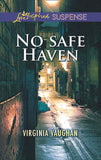 No Safe Haven (Mills & Boon Love Inspired Suspense) by Virginia Vaughan