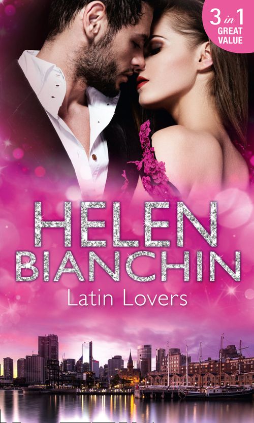 Latin Lovers: A Convenient Bridegroom / In the Spaniard's Bed / The Martinez Marriage Revenge by Helen Bianchin (9781474047364)