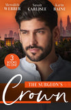 The Surgeon's Crown: Date with a Surgeon Prince / The Surgeon's Cinderella / Reunion with His Surgeon Princess by Meredith Webber, Susan Carlisle and Karin Baine