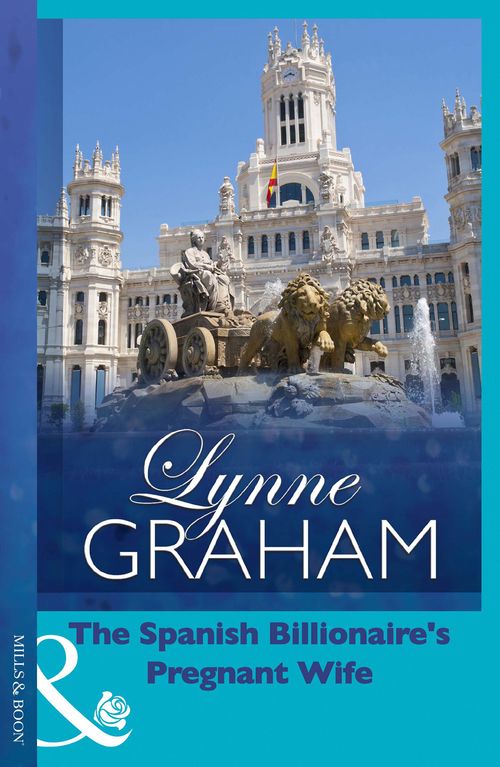 The Spanish Billionaire's Pregnant Wife (Virgin Brides, Arrogant Husbands, Book 3) (Mills & Boon Modern): First edition by Lynne Graham (9781408909553)
