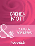 Cowboy For Keeps (Home on the Ranch, Book 37) (Mills & Boon Cherish) by Brenda Mott