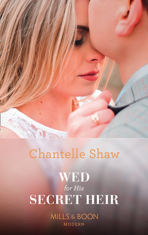 Wed For His Secret Heir (Secret Heirs of Billionaires, Book 15) (Mills & Boon Modern) by Chantelle Shaw (9781474072397)