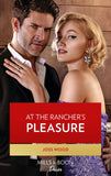 At The Rancher's Pleasure (Texas Cattleman's Club: Heir Apparent, Book 2) (Mills & Boon Desire) by Joss Wood