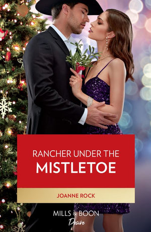 Rancher Under The Mistletoe (Kingsland Ranch, Book 4) (Mills & Boon Desire) by Joanne Rock