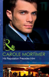 His Reputation Precedes Him (The Lyonedes Legacy, Book 2) (Mills & Boon Modern) by Carole Mortimer