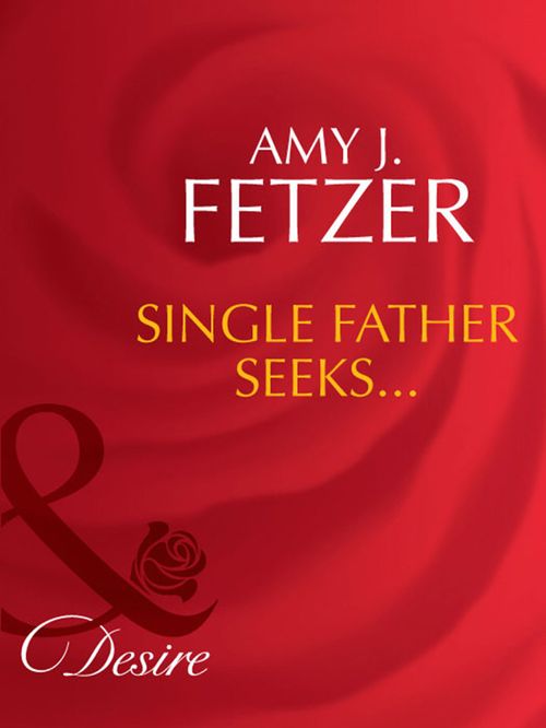 Single Father Seeks… (Wife, Inc., Book 3) (Mills & Boon Desire) by Amy J. Fetzer