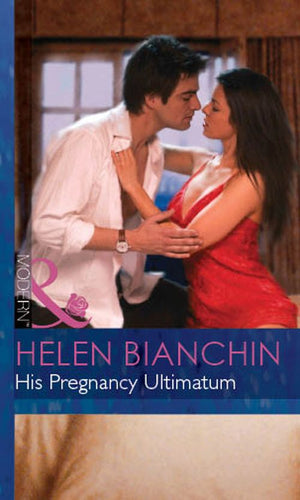 His Pregnancy Ultimatum (Expecting!, Book 29) (Mills & Boon Modern) by Helen Bianchin