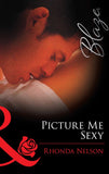 Picture me Sexy (Mills & Boon Blaze) by Rhonda Nelson