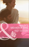 Haley's Mountain Man (The Colorado Fosters, Book 2) (Mills & Boon Cherish): First edition by Tracy Madison (9781472005205)