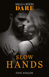 Slow Hands (Mills & Boon Dare) by Faye Avalon (9781474099400)