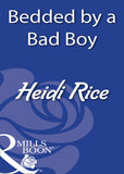 Bedded By A Bad Boy (Mills & Boon Modern) by Heidi Rice