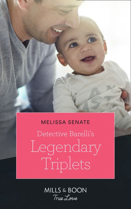 Detective Barelli's Legendary Triplets (The Wyoming Multiples, Book 2) (Mills & Boon True Love) by Melissa Senate (9781474077859)