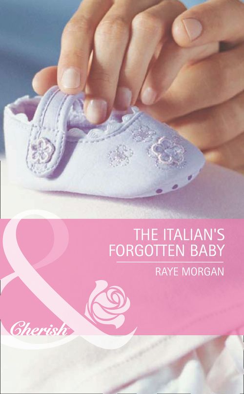 The Italian's Forgotten Baby (Baby on Board, Book 27) (Mills & Boon Romance): First edition by Raye Morgan (9781408919583)