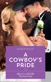 A Cowboy's Pride (Rocky Mountain Cowboys, Book 4) (Mills & Boon Heartwarming) by Karen Rock