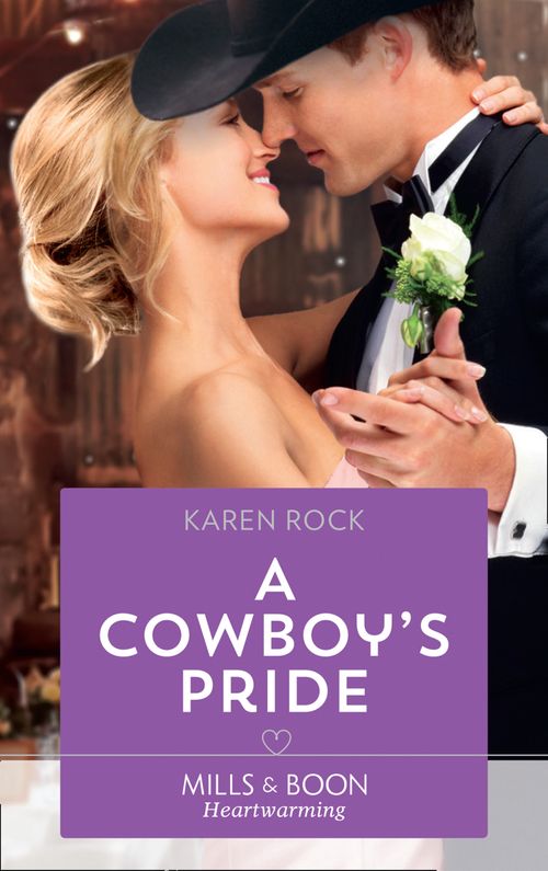 A Cowboy's Pride (Rocky Mountain Cowboys, Book 4) (Mills & Boon Heartwarming) by Karen Rock