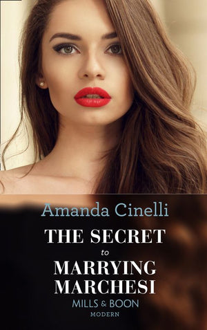 The Secret To Marrying Marchesi (Secret Heirs of Billionaires, Book 3) (Mills & Boon Modern) by Amanda Cinelli (9781474043670)