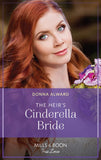 The Heir's Cinderella Bride (Heirs to an Empire, Book 6) (Mills & Boon True Love) by Donna Alward