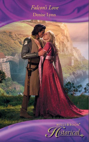 Falcon's Love (Mills & Boon Historical): First edition by Denise Lynn (9781408916094)