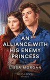 An Alliance With His Enemy Princess (Mills & Boon Historical) by Lissa Morgan