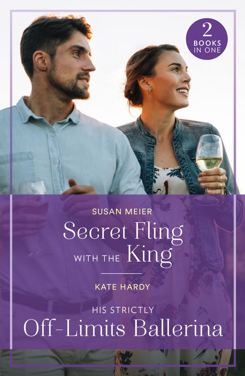 Secret Fling With The King / His Strictly Off-Limits Ballerina: Secret Fling with the King / His Strictly Off-Limits Ballerina (If the Fairy Tale Fits…) (Mills & Boon True Love) by Susan Meier and Kate Hardy (9780263396744)