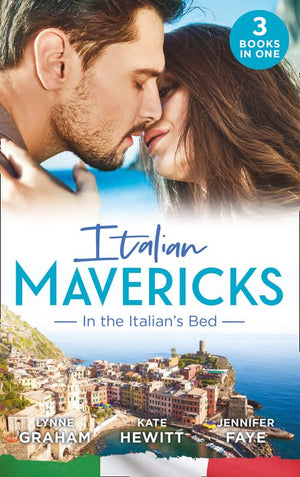 Italian Mavericks: In The Italian's Bed: Leonetti's Housekeeper Bride / Inherited by Ferranti / Best Man for the Bridesmaid by Lynne Graham, Kate Hewitt and Jennifer Faye