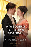 A Wedding To Stop A Scandal (A Very Village Scandal, Book 3) (Mills & Boon Historical) by Virginia Heath (9780008934019)