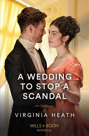 A Wedding To Stop A Scandal (A Very Village Scandal, Book 3) (Mills & Boon Historical) by Virginia Heath (9780008934019)