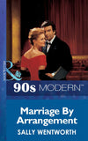 Marriage By Arrangement (Mills & Boon Vintage 90s Modern) by Sally Wentworth