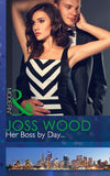 Her Boss by Day... (Sydney's Most Eligible..., Book 1) (Mills & Boon Modern): First edition by Joss Wood (9781472098344)