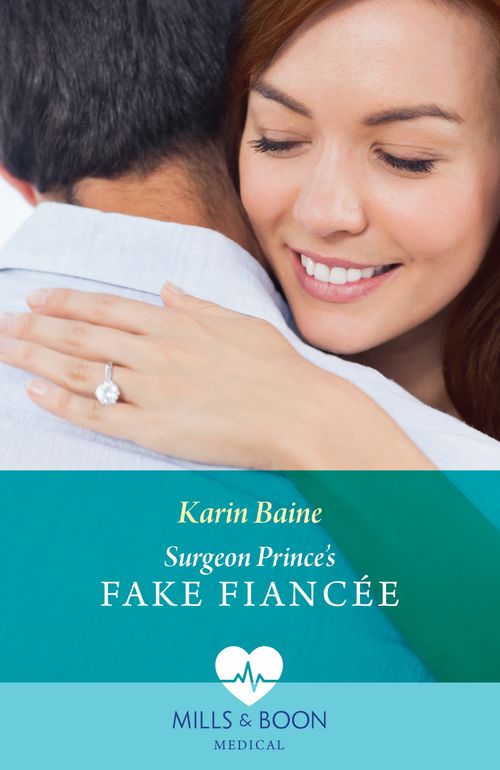 Surgeon Prince's Fake Fiancée (Royal Docs, Book 1) (Mills & Boon Medical) by Karin Baine (9780008927349)