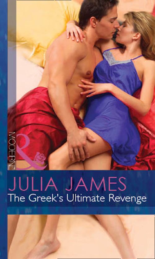 The Greek's Ultimate Revenge (The Greek Tycoons, Book 15) (Mills & Boon Modern): First edition by Julia James (9781472031587)
