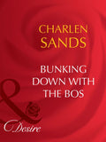 Bunking Down With The Boss (Mills & Boon Desire) by Charlene Sands