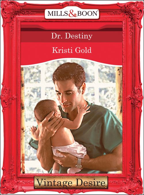 Dr. Destiny (Marrying an M.D., Book 3) (Mills & Boon Desire) by Kristi Gold