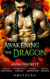 Awakening The Dragon: Savage Dragon / Dragon Warrior / Taming the Dragon / Lord Dragon's Conquest / Claimed by Desire (Mills & Boon Nocturne) by Anna Hackett, Meagan Hatfield, Kendra Leigh Castle, Sharon Ashwood and Kristin Miller