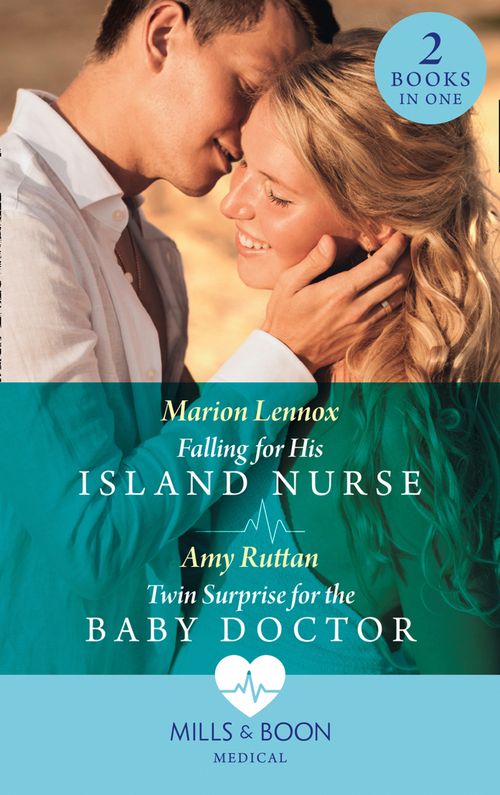 Falling For His Island Nurse / Twin Surprise For The Baby Doctor: Falling for His Island Nurse / Twin Surprise for the Baby Doctor (Mills & Boon Medical) by Marion Lennox and Amy Ruttan