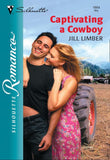 Captivating A Cowboy (Mills & Boon Silhouette) by Jill Limber