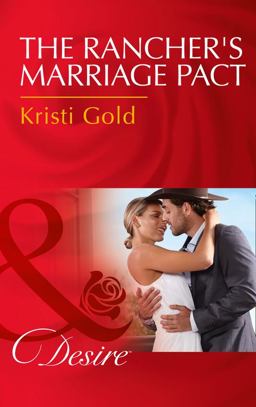 The Rancher's Marriage Pact (Texas Extreme, Book 1) (Mills & Boon Desire) by Kristi Gold (9781474038539)