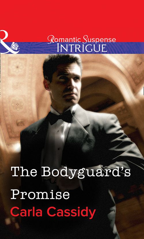The Bodyguard's Promise (Mills & Boon Intrigue): First edition by Carla Cassidy (9781472060648)