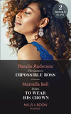 The Queen's Impossible Boss / Stolen To Wear His Crown: The Queen's Impossible Boss (The Christmas Princess Swap) / Stolen to Wear His Crown (Mills & Boon Modern) by Natalie Anderson and Marcella Bell