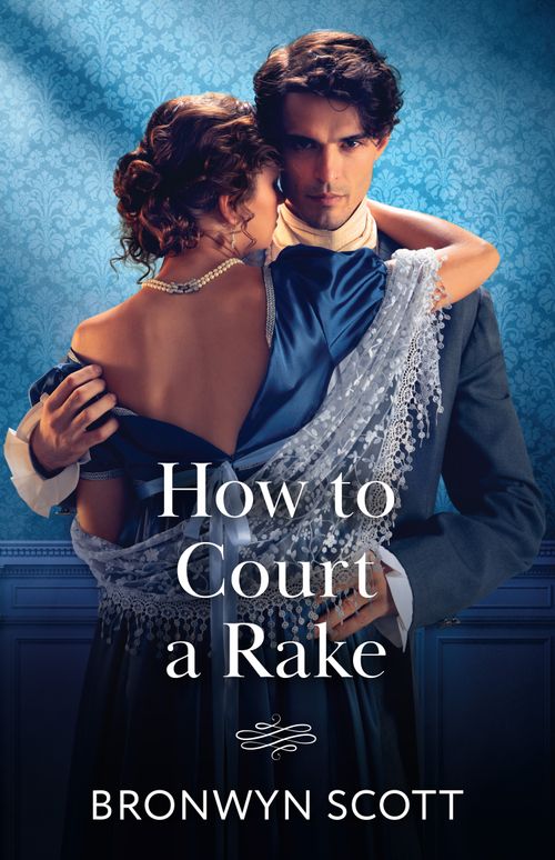 How To Court A Rake (Wed Within a Year, Book 1) (Mills & Boon Historical) by Bronwyn Scott (9780263345094)