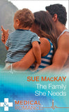 The Family She Needs (Mills & Boon Medical) by Sue MacKay