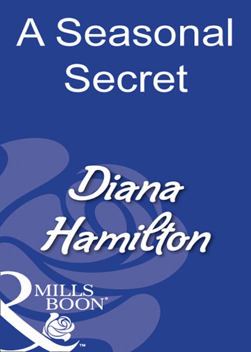 A Seasonal Secret (Mills & Boon Modern): First edition by Diana Hamilton (9781408931370)