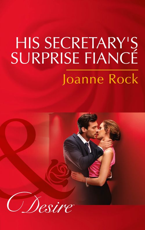 His Secretary's Surprise Fiancé (Bayou Billionaires, Book 2) (Mills & Boon Desire) by Joanne Rock