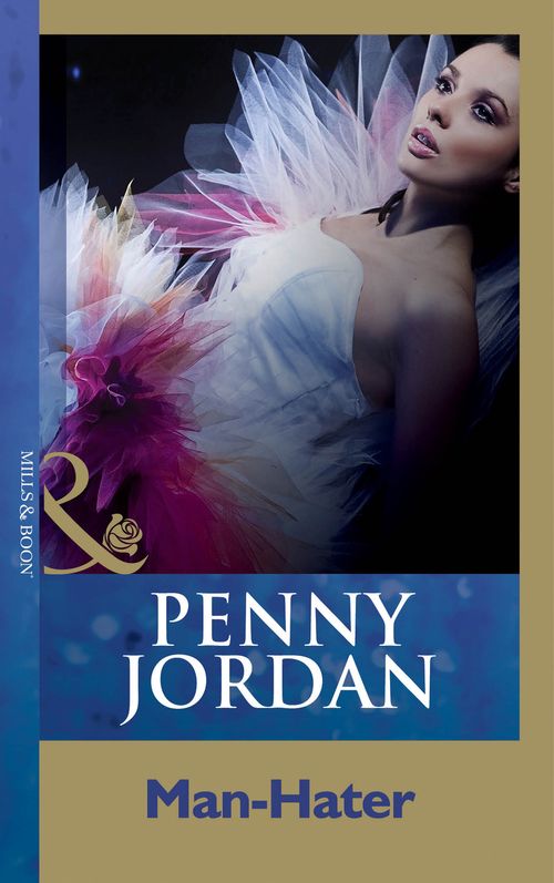 Man-Hater (Mills & Boon Modern): First edition by Penny Jordan (9781408998014)