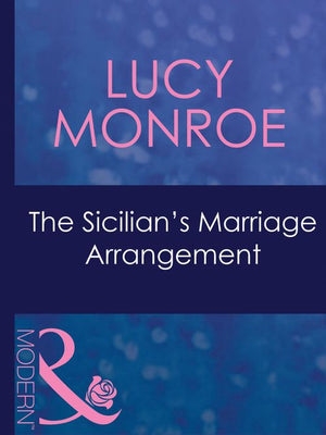 The Sicilian's Marriage Arrangement (Ruthless, Book 1) (Mills & Boon Modern): First edition (9781408967690)