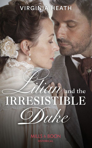 Lilian And The Irresistible Duke (Secrets of a Victorian Household, Book 4) (Mills & Boon Historical) (9780008901233)