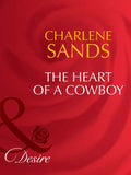 The Heart Of A Cowboy (Mills & Boon Desire) by Charlene Sands