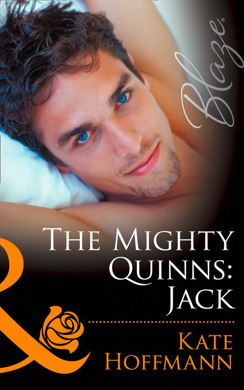 The Mighty Quinns: Jack (The Mighty Quinns, Book 20) (Mills & Boon Blaze): First edition by Kate Hoffmann (9781408996881)